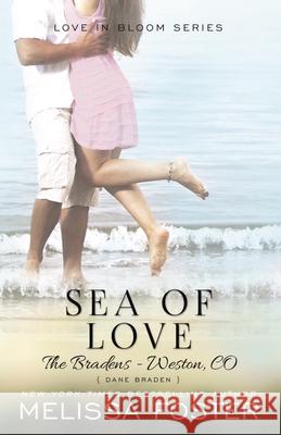 Sea of Love (Love in Bloom: The Bradens, Book 4): Dane Braden Melissa Foster 9780991046812 World Literary Press