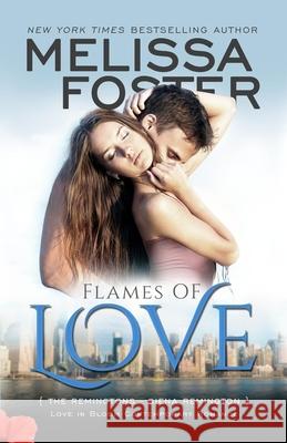 Flames of Love (Love in Bloom: The Remingtons, Book 3): Siena Remington Melissa Foster 9780991046898 World Literary Press