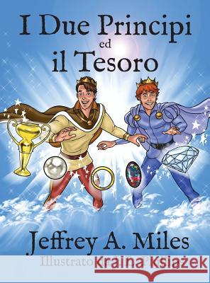 I Due Principi Ed Il Tesoro Jeffrey A Miles J L Phillips  9780991053629 Handsome Prince Publishing