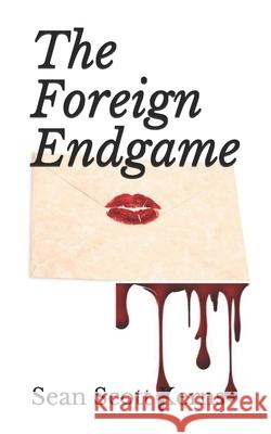 The Foreign Endgame Sean Scott Kerns 9780991054657