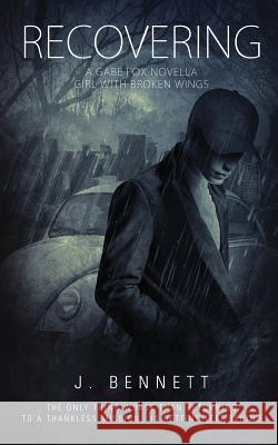 Recovering: A Gabe Fox Novella J. Bennett 9780991056699 Endeavor Writing