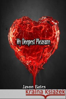 My Deepest Pleasure Javon Chief Network Bates 9780991058266