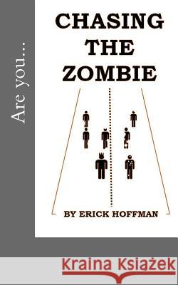 Chasing the Zombie Erick Hoffman 9780991058310