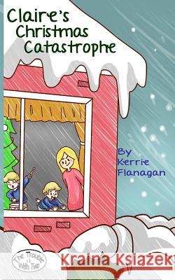 Claire's Christmas Catastrophe Kerrie L. Flanagan 9780991062676 Hot Chocolate Press