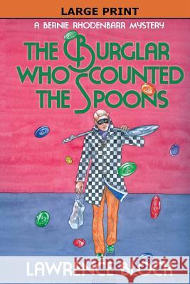 The Burglar Who Counted the Spoons - Large Print Lawrence Block 9780991068449 Lawrence Block