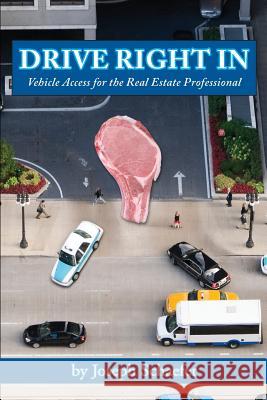 Drive Right In: Vehicle Access for the Real Estate Professional Schaefer, Joseph 9780991070350 Wilsonville Media