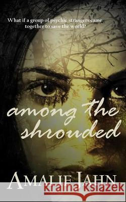 Among the Shrouded Amalie Jahn 9780991071302