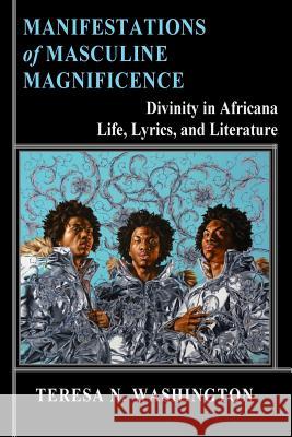 Manifestations of Masculine Magnificence: Divinity in Africana Life, Lyrics, and Literature Teresa N. Washington 9780991073009 Oya's Tornado