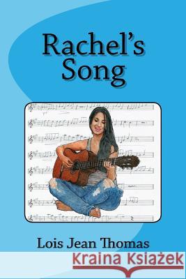 Rachel's Song Lois Jean Thomas 9780991074945