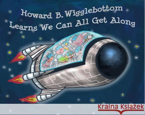 Howard B. Wigglebottom Learns We Can All Get Along Howard Binkow Ana Reverend Taillefer Long 9780991077700 We Do Listen