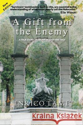 A Gift From The Enemy: A True Story of Escape in War Time Italy Lamet, Enrico 9780991078103 Enrico Lamet