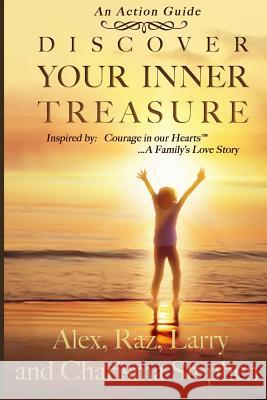 Discover Your Inner Treasure: (Inspired by Courage in our Hearts(TM) A Family's Love Story) Stephen, Raz 9780991079711