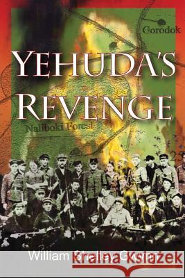 Yehuda's Revenge William Shelley Gwynn 9780991085101 Mustreadpageturners.com