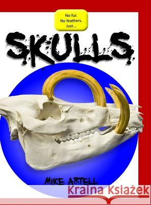 Skulls Michael Artell Michael Artell 9780991089437 Mja Creative, LLC