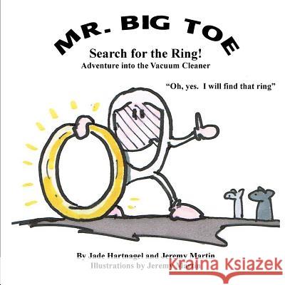 Mr. Big Toe, Search for the Ring: Adventure into the Vacuum Cleaner Martin, Jeremy 9780991089819