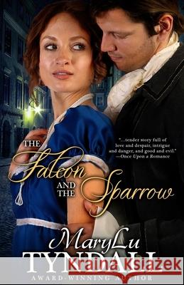 The Falcon and the Sparrow MaryLu Tyndall 9780991092109 Marylu Tyndall Books