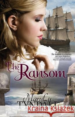 The Ransom: Legacy of the King's Pirates MaryLu Tyndall 9780991092123