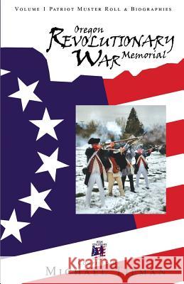 Oregon Revolutionary War Memorial Michael L. Tieman 9780991097746