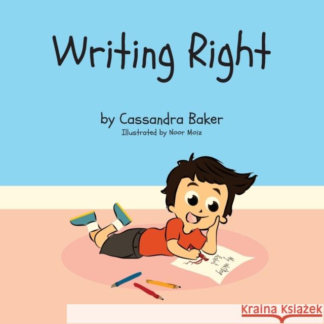 Writing Right: A Story About Dysgraphia Baker, Cassandra 9780991104635 Watertree Press
