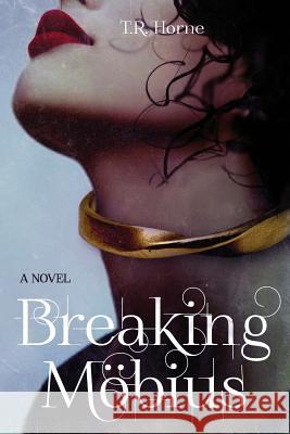 Breaking Mobius T. R. Horne Jelena Cedic 9780991106301 Yoshima Books