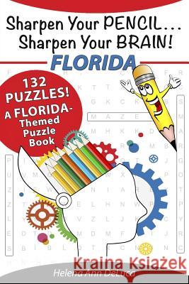 Sharpen Your Pencil . . . Sharpen Your Brain!: Florida Helena Ann DeLuca 9780991109944 Dorothy-Frances Books