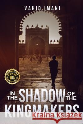 In the Shadow of the Kingmakers Vahid Imani 9780991110353