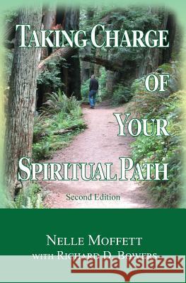 Taking Charge of Your Spiritual Path Nelle Moffett Richard D. Bowers 9780991111732 Harmony World Publishing