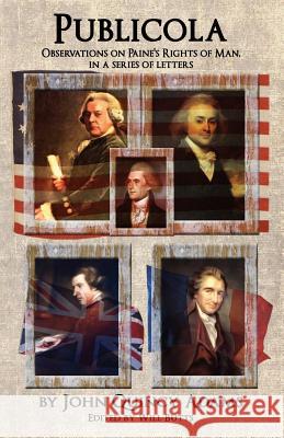 Publicola: Observations on Paine's Rights of Man in a series of letters Adams, John Quincy, Former Ow 9780991117529 Liberty's Lamp Books