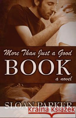 More Than Just a Good Book Sloan Parker 9780991121205