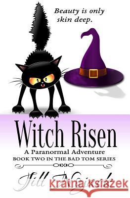 Witch Risen: A Paranormal Romantic Adventure Jill Nojack 9780991123476
