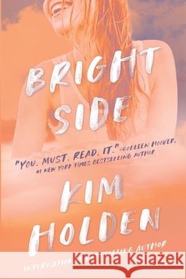 Bright Side Kim Holden, Monica Parpal 9780991140237 Do Epic LLC