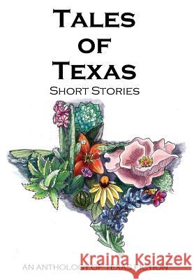 Tales of Texas: Short Stories Rebecca Nolen Caroline Cao Kate Mock 9780991143535