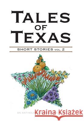 Tales of Texas: Short Stories Volume 2 Houston Writers House 9780991143559