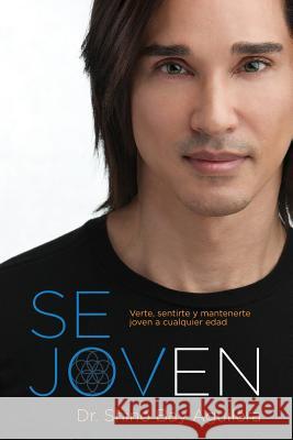 Se joven: Verte, sentirte y mantenerte joven a cualquier edad Psaltis, Loren 9780991144525 Shino Bay Books