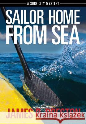 Sailor Home From Sea Preston, James R. 9780991151622