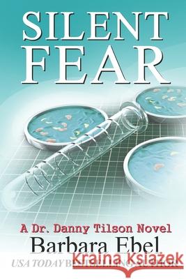 Silent Fear: A Medical Mystery Barbara Ebel 9780991158904