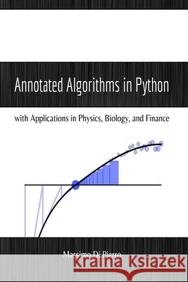 Annotated Algorithms in Python: with Applications in Physics, Biology, and Finance Di Pierro, Massimo 9780991160402 Experts4solutions