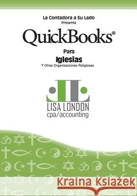 QuickBooks para Iglesias y Otras Organizaciones Religiosas London Cpa, Lisa 9780991163526 Accountant Beside You