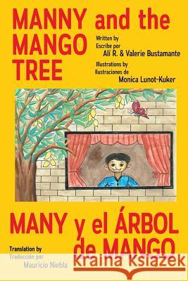 Manny & the Mango Tree Ali &. Valerie Bustamante Monica Lunot-Kuker Mauricio Niebla 9780991163946 Hard Ball Press