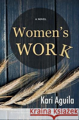 Women's Work Kari Aguila 9780991165025 Coley Press