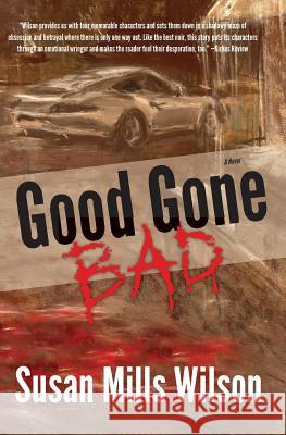 Good Gone Bad Susan Mills Wilson 9780991169108