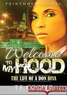 Welcome to My Hood; The Life of a Don Diva Cooper, T. E. 9780991171927 VIP Ink Publishing Group, Inc. / Printhouse B