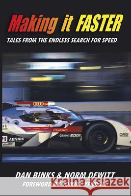 Making it FASTER: Tales from the Endless Search for Speed Binks, Dan 9780991175505 Norman DeWitt