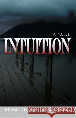 Intuition Marala Scott Alyssa M. Curry Alyssa M. Curry 9780991176045