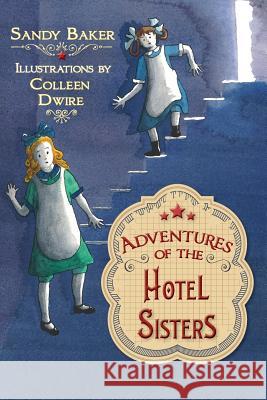 Adventures of the Hotel Sisters Sandy Baker Colleen Dwire Rita Te 9780991179015 Black Garnet Press