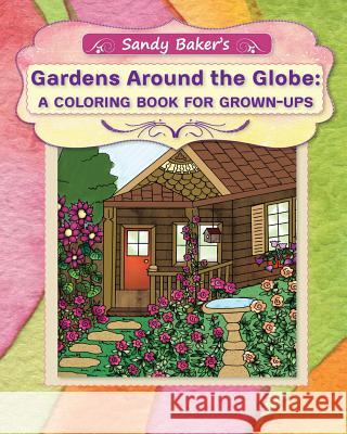 Gardens Around the Globe: A Coloring Book for Grown-ups Ter Sarkissoff, Rita 9780991179046 Black Garnet Press