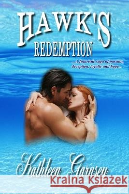 Hawk's Redemption Kathleen Garnsey 9780991180516
