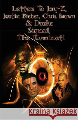 Letters to Jay-Z, Justin Bieber, Chris Brown, & Drake, Signed, The Illuminati Holdings LLC, Creative Works 9780991185313