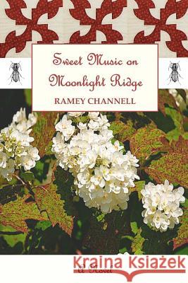 Sweet Music on Moonlight Ridge Ramey Channell 9780991187706