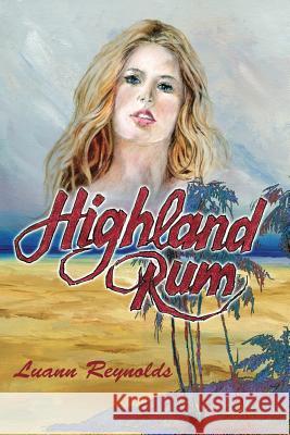 Highland Rum Luann Reynolds Patrick Reynolds 9780991190690 Luann Gonyou-Reynolds